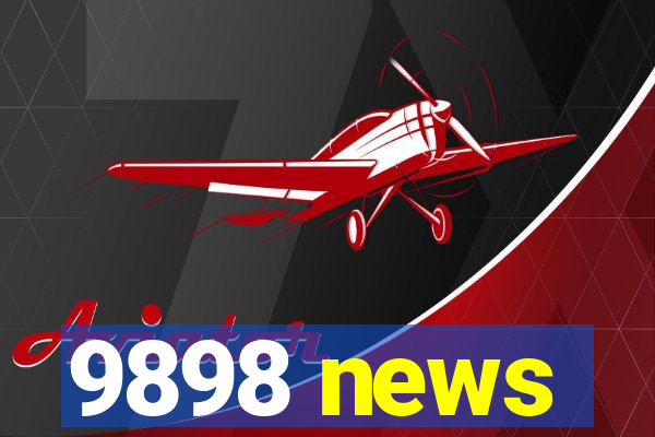 9898 news